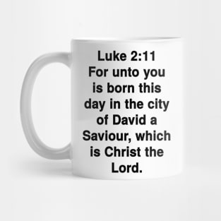 Luke 2:11  King James Version (KJV) Bible Verse Typography Mug